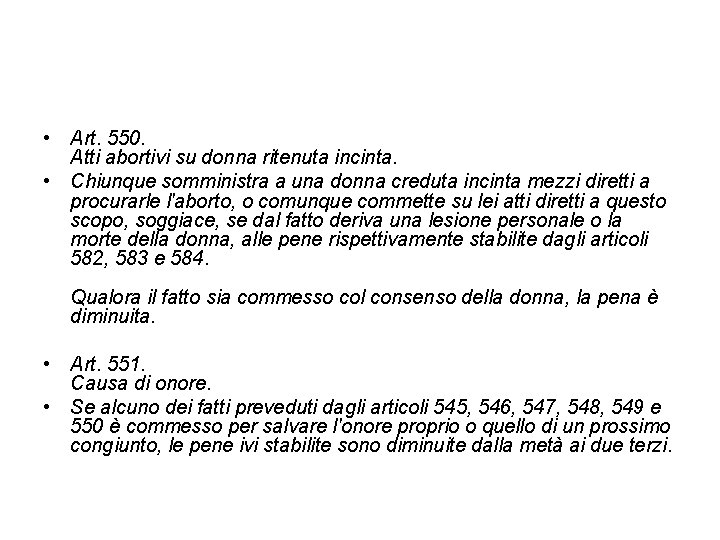  • Art. 550. Atti abortivi su donna ritenuta incinta. • Chiunque somministra a