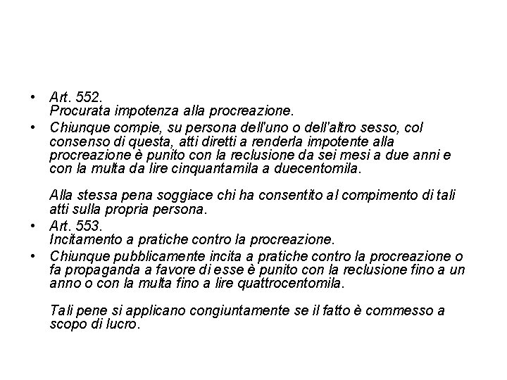  • Art. 552. Procurata impotenza alla procreazione. • Chiunque compie, su persona dell'uno