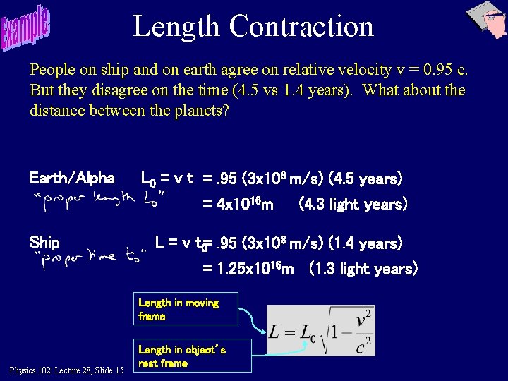 Length Contraction People on ship and on earth agree on relative velocity v =