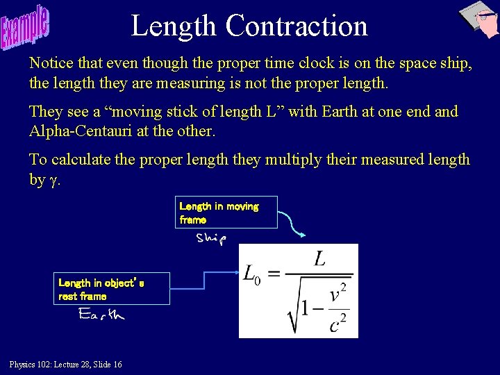 Length Contraction Notice that even though the proper time clock is on the space