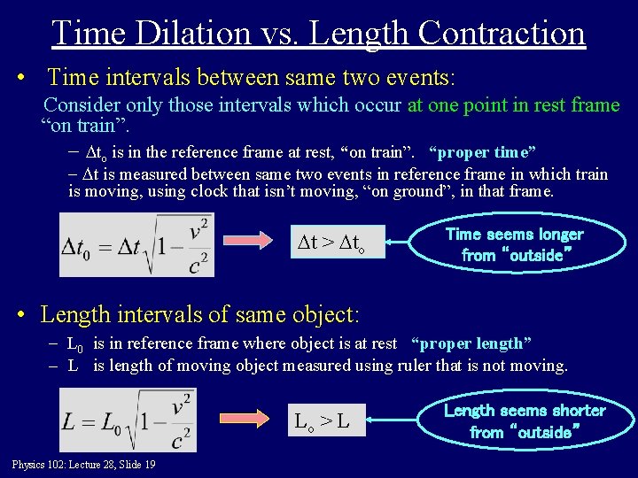 Time Dilation vs. Length Contraction • Time intervals between same two events: Consider only