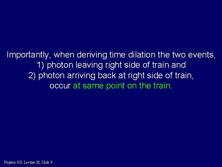 Importantly, when deriving time dilation the two events, 1) photon leaving right side of