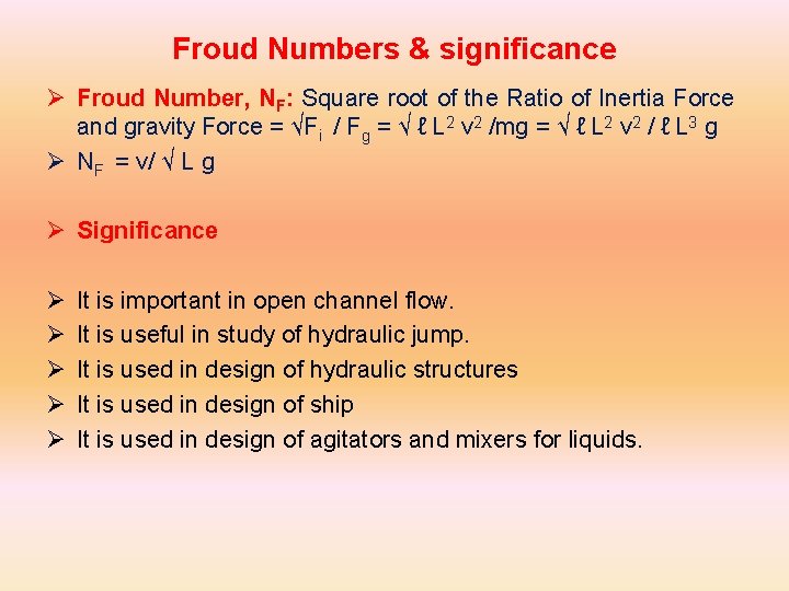 Froud Numbers & significance Ø Froud Number, NF: Square root of the Ratio of