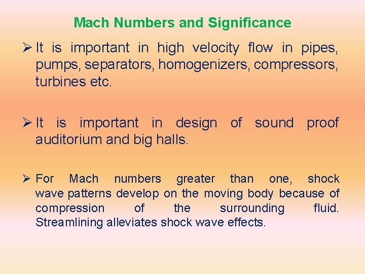 Mach Numbers and Significance Ø It is important in high velocity flow in pipes,