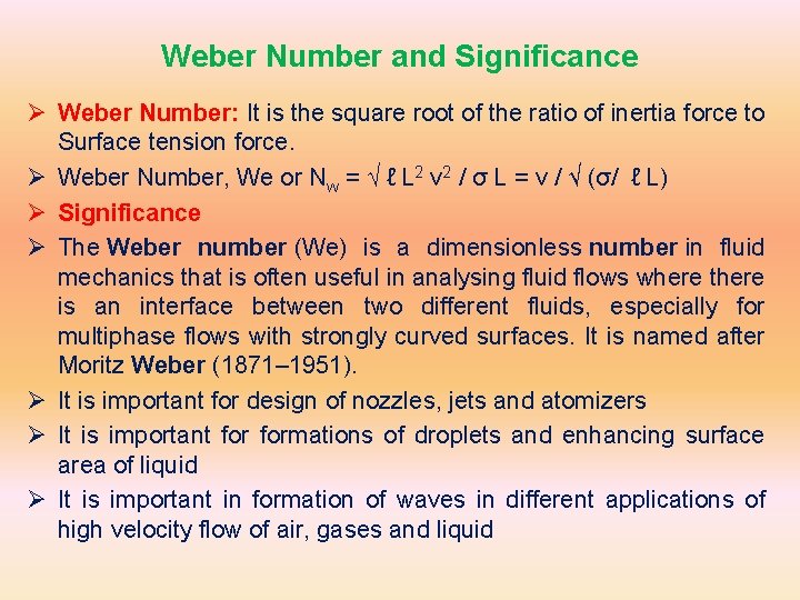 Weber Number and Significance Ø Weber Number: It is the square root of the