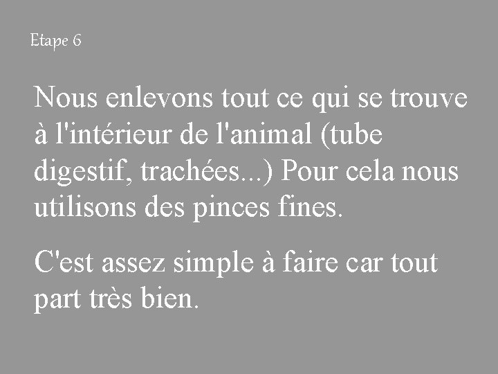 Etape 6 Nous enlevons tout ce qui se trouve à l'intérieur de l'animal (tube