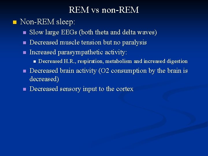 REM vs non-REM n Non-REM sleep: n n n Slow large EEGs (both theta
