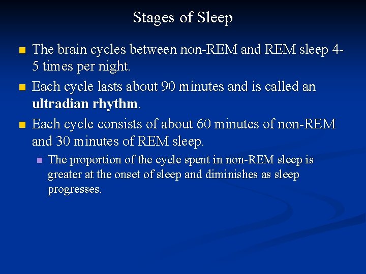 Stages of Sleep n n n The brain cycles between non-REM and REM sleep