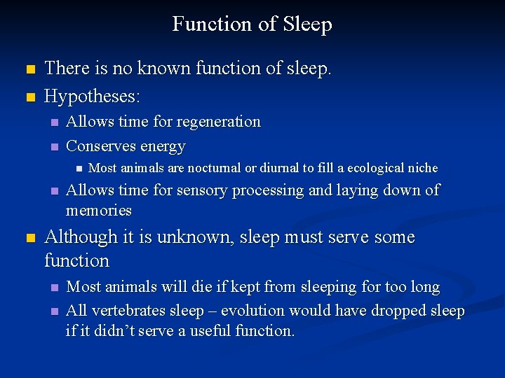 Function of Sleep n n There is no known function of sleep. Hypotheses: n