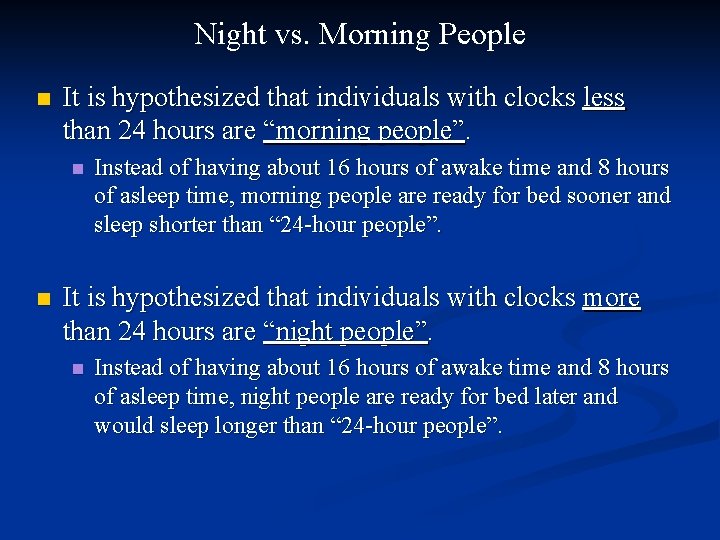 Night vs. Morning People n It is hypothesized that individuals with clocks less than
