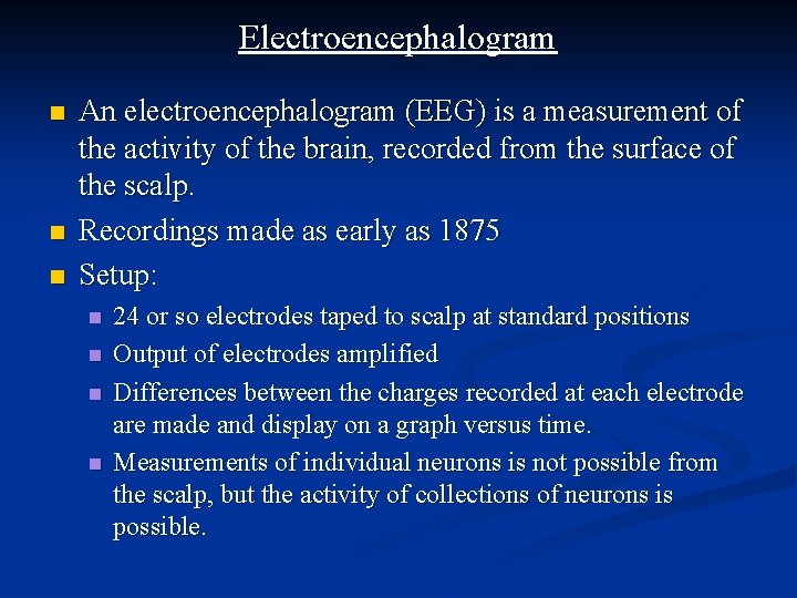 Electroencephalogram n n n An electroencephalogram (EEG) is a measurement of the activity of