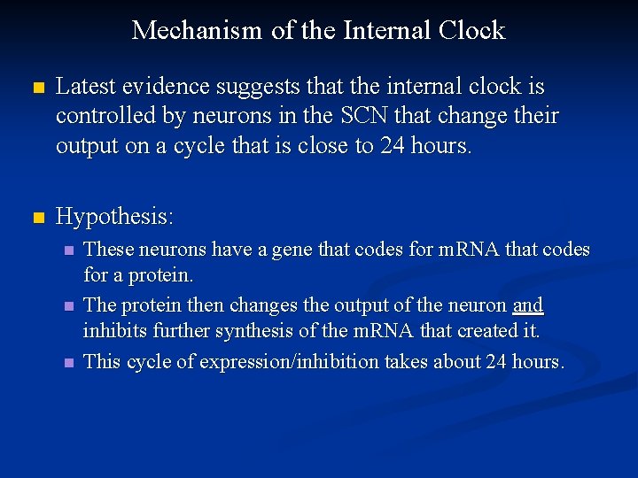 Mechanism of the Internal Clock n Latest evidence suggests that the internal clock is