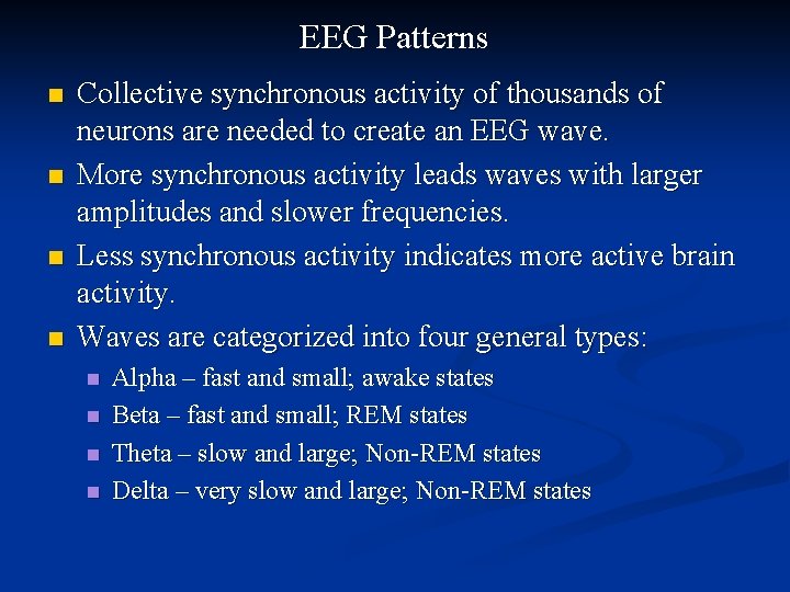 EEG Patterns n n Collective synchronous activity of thousands of neurons are needed to