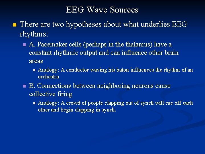 EEG Wave Sources n There are two hypotheses about what underlies EEG rhythms: n