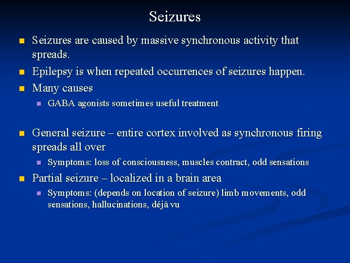 Seizures n n n Seizures are caused by massive synchronous activity that spreads. Epilepsy