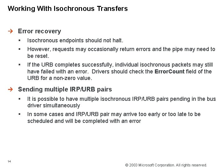 Working With Isochronous Transfers Error recovery § Isochronous endpoints should not halt. § However,
