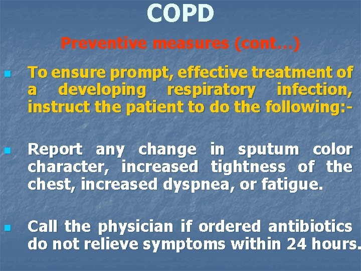 COPD Preventive measures (cont…) n n n To ensure prompt, effective treatment of a
