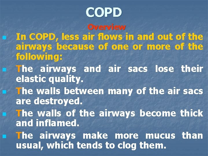 COPD Overview n n n In COPD, less air flows in and out of