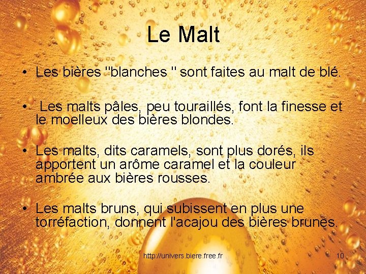 Le Malt • Les bières "blanches " sont faites au malt de blé. •