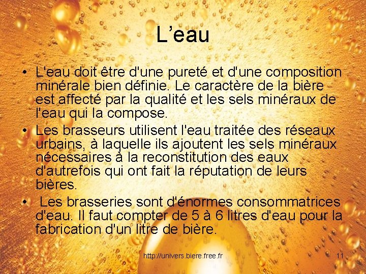 L’eau • L'eau doit être d'une pureté et d'une composition minérale bien définie. Le