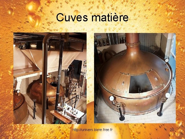 Cuves matière http: //univers. biere. free. fr 20 