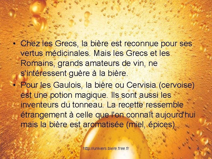  • Chez les Grecs, la bière est reconnue pour ses vertus médicinales. Mais