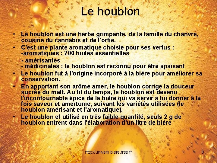 Le houblon • Le houblon est une herbe grimpante, de la famille du chanvre,