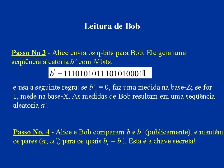 Leitura de Bob Passo No 3 - Alice envia os q-bits para Bob. Ele
