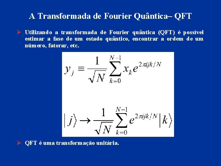 A Transformada de Fourier Quântica– QFT Ø Utilizando a transformada de Fourier quântica (QFT)