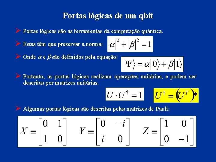 Portas lógicas de um qbit Ø Portas lógicas são as ferramentas da computação quântica.