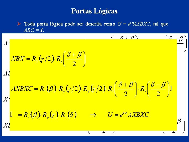 Portas Lógicas Ø Toda porta lógica pode ser descrita como U = eia. AXBXC,