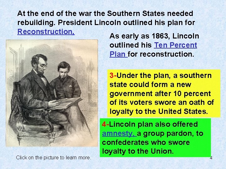 At the end of the war the Southern States needed rebuilding. President Lincoln outlined At the end of the war the Southern States needed rebuilding. President Lincoln outlined
