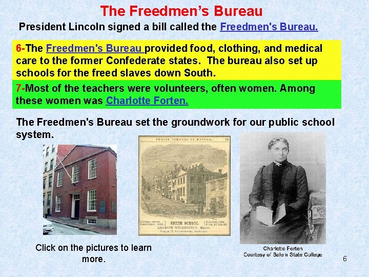 The Freedmen’s Bureau President Lincoln signed a bill called the Freedmen's Bureau. 6 -The The Freedmen’s Bureau President Lincoln signed a bill called the Freedmen's Bureau. 6 -The