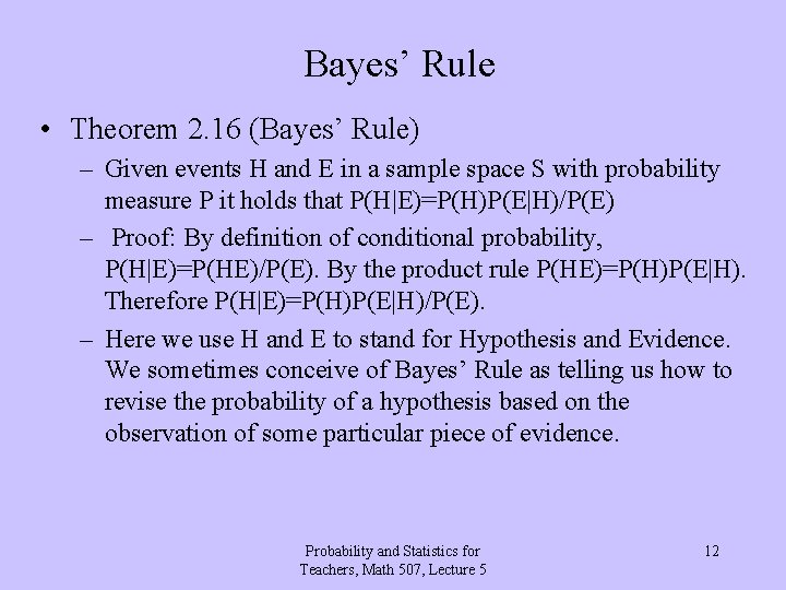 Bayes’ Rule • Theorem 2. 16 (Bayes’ Rule) – Given events H and E