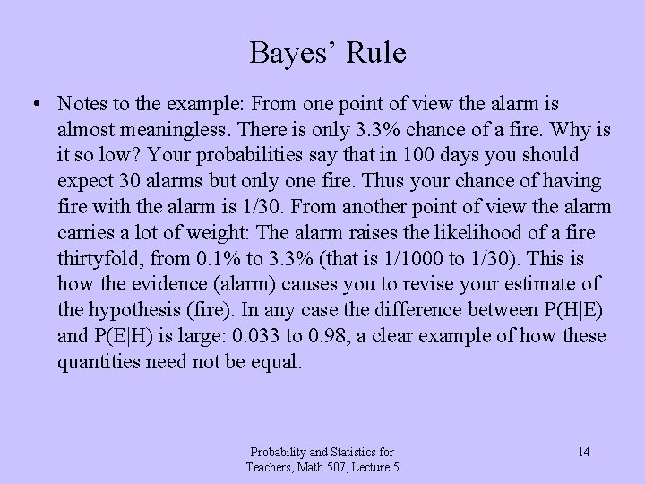 Bayes’ Rule • Notes to the example: From one point of view the alarm