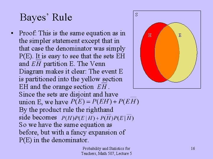 Bayes’ Rule S • Proof: This is the same equation as in the simpler