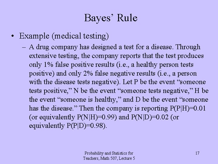 Bayes’ Rule • Example (medical testing) – A drug company has designed a test