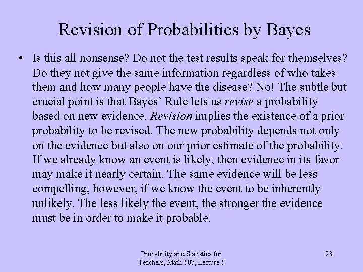 Revision of Probabilities by Bayes • Is this all nonsense? Do not the test
