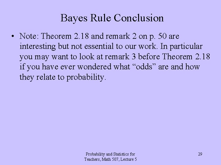 Bayes Rule Conclusion • Note: Theorem 2. 18 and remark 2 on p. 50