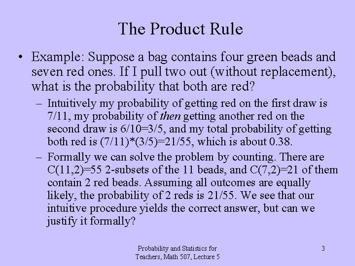 The Product Rule • Example: Suppose a bag contains four green beads and seven