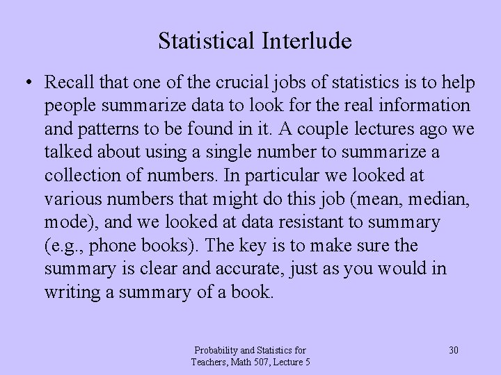 Statistical Interlude • Recall that one of the crucial jobs of statistics is to