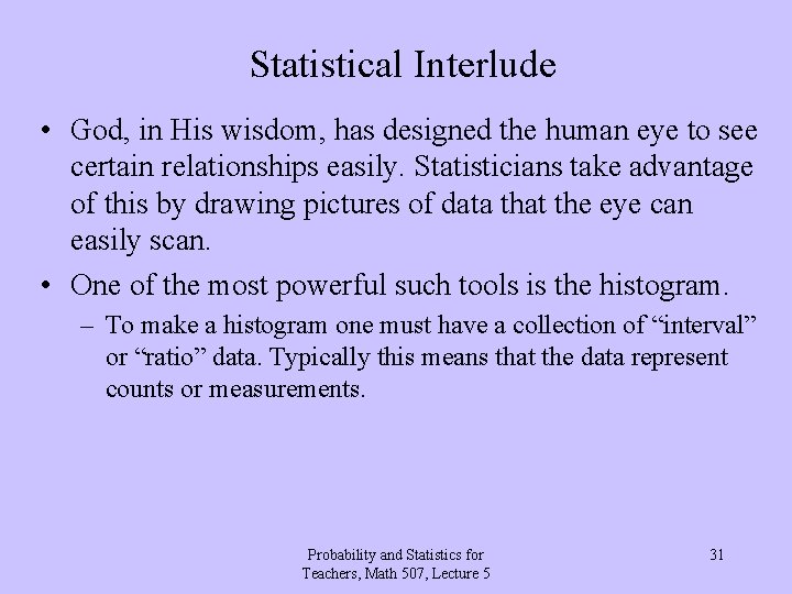 Statistical Interlude • God, in His wisdom, has designed the human eye to see