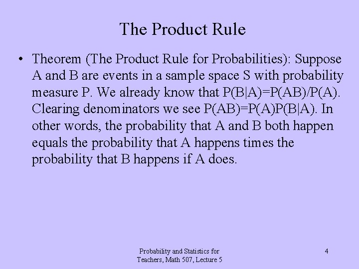 The Product Rule • Theorem (The Product Rule for Probabilities): Suppose A and B