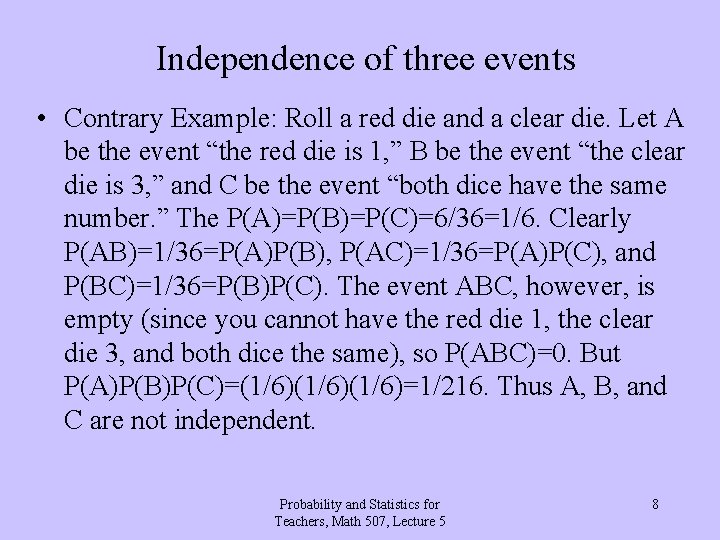 Independence of three events • Contrary Example: Roll a red die and a clear