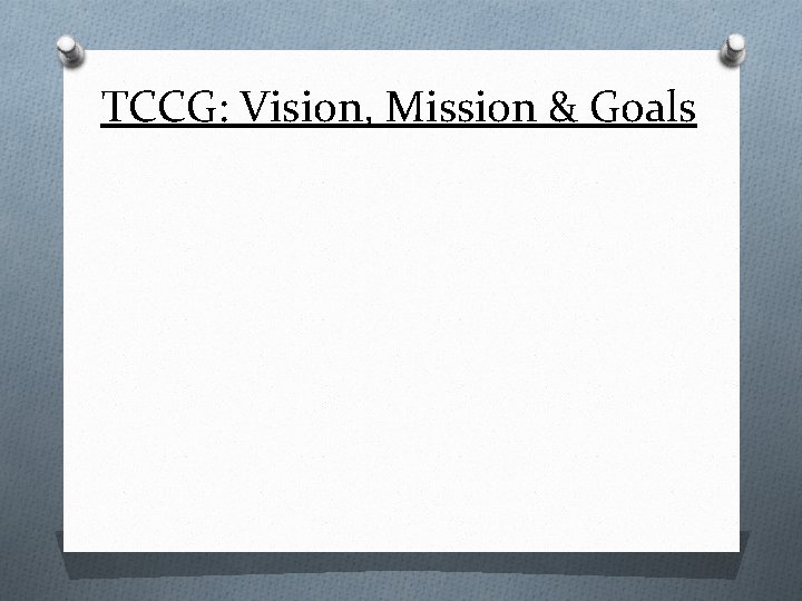 TCCG: Vision, Mission & Goals 