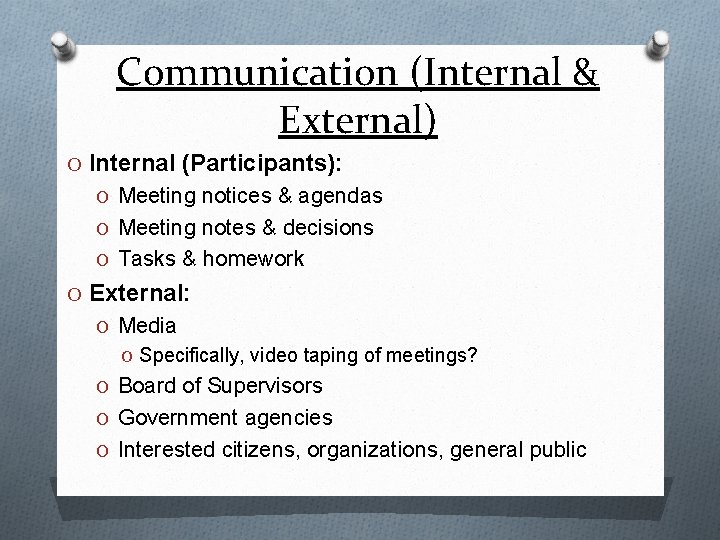 Communication (Internal & External) O Internal (Participants): O Meeting notices & agendas O Meeting