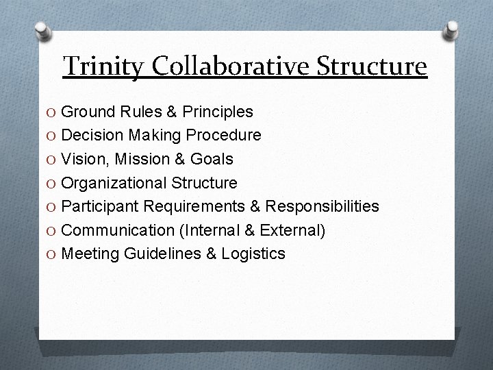 Trinity Collaborative Structure O Ground Rules & Principles O Decision Making Procedure O Vision,