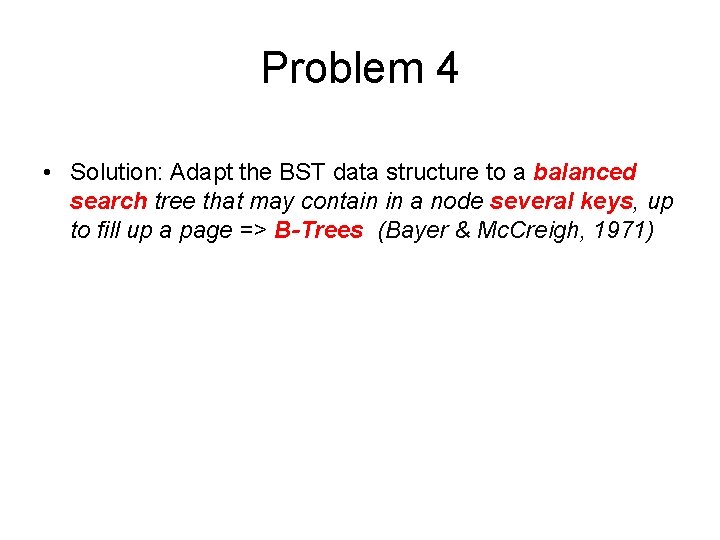 Problem 4 • Solution: Adapt the BST data structure to a balanced search tree Problem 4 • Solution: Adapt the BST data structure to a balanced search tree