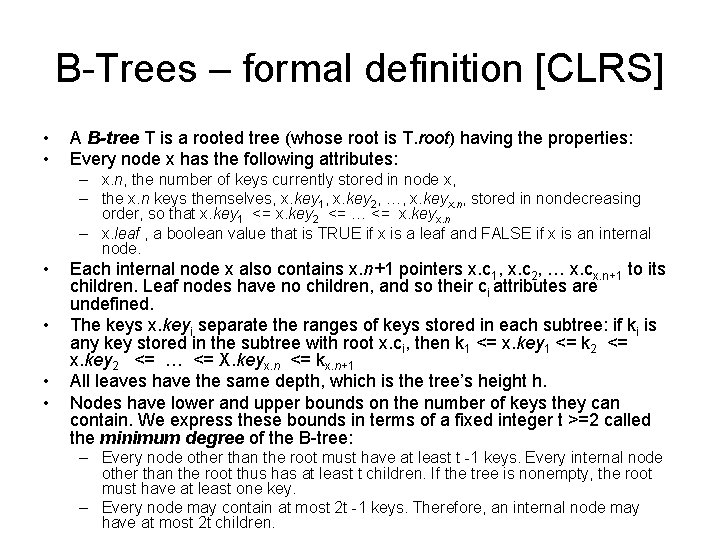 B-Trees – formal definition [CLRS] • • A B-tree T is a rooted tree