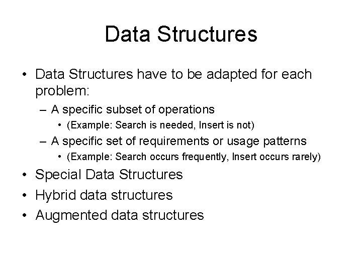 Data Structures • Data Structures have to be adapted for each problem: – A Data Structures • Data Structures have to be adapted for each problem: – A